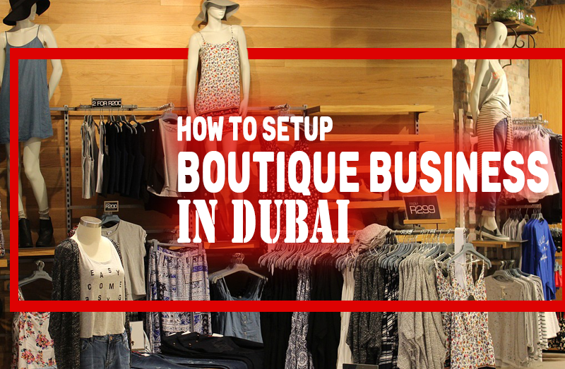 How to set up a Boutique Business or a Shop in Dubai
