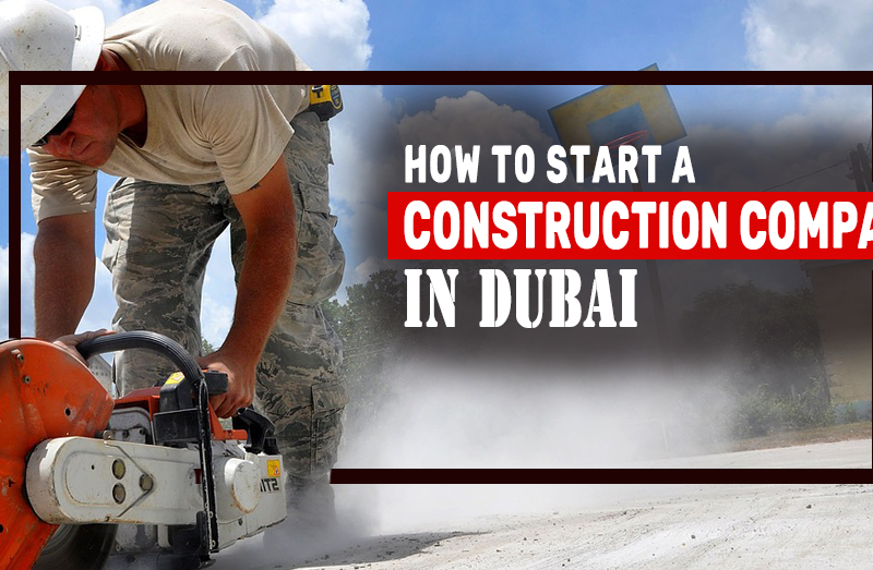 how to start a construction-company in dubai