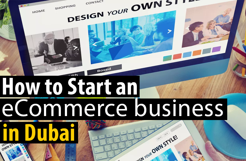 How to start an eCommerce business in Dubai?