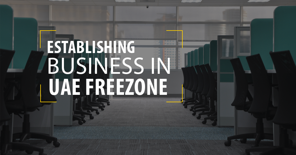Establishing Business in UAE Freezone – Some points to remember