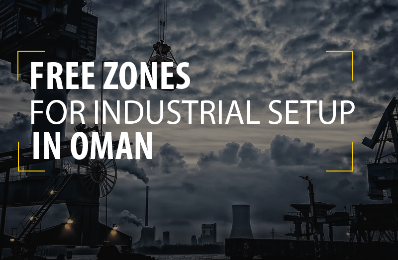 Free Zones for industrial Setup in Oman