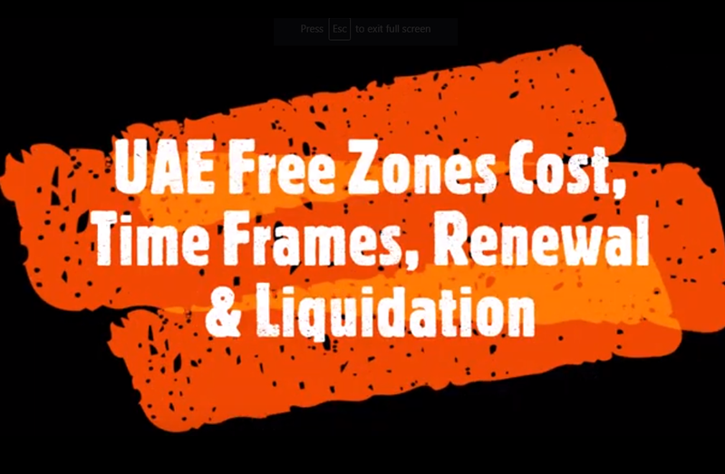 UAE Free Zones Cost, Time Frames, Renewal & Liquidation