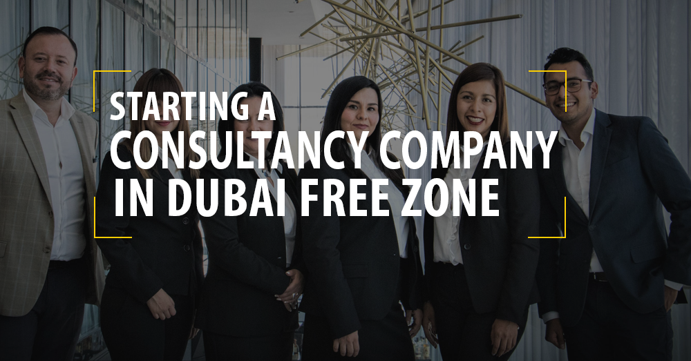 STARTING A CONSULTANCY COMPANY IN DUBAI FREE ZONE?