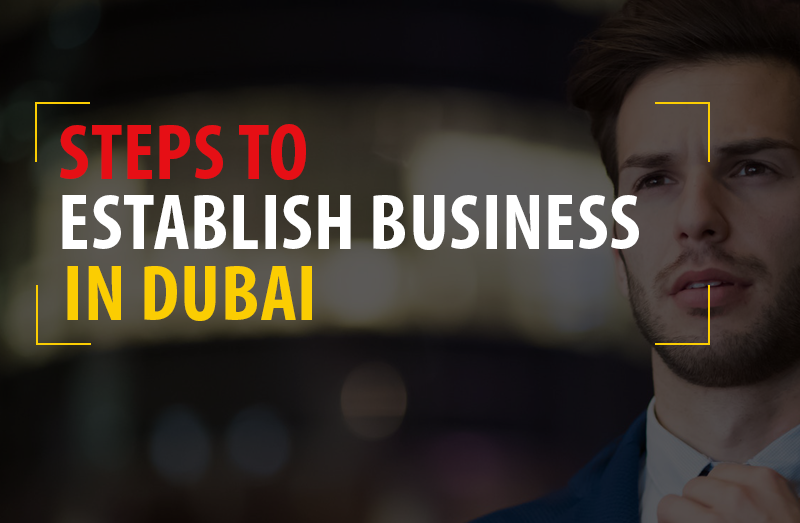 Steps to establish business in Dubai