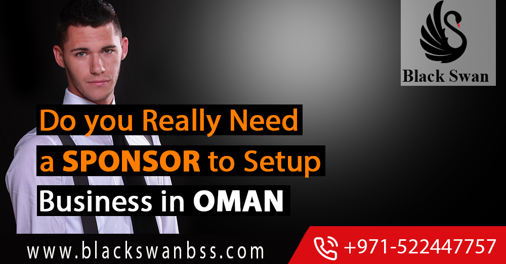 Do you really Need a Sponsor Setup Business in Oman?