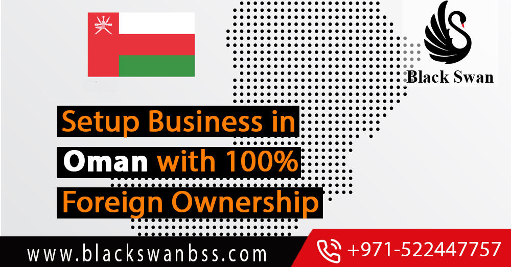 Setup Business in Oman with 100% foreign ownership