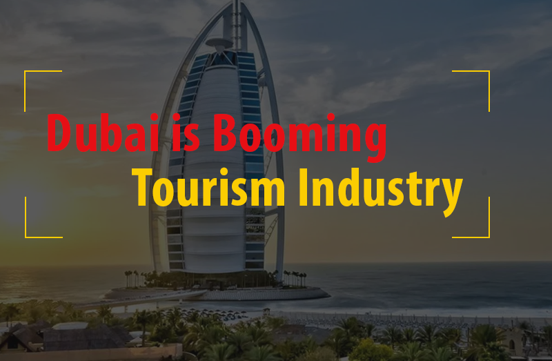 Dubai is Booming Tourism Industry