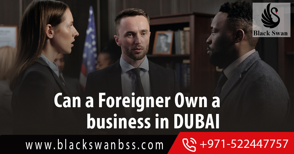 Can a Foreigner Own a Business in Dubai?