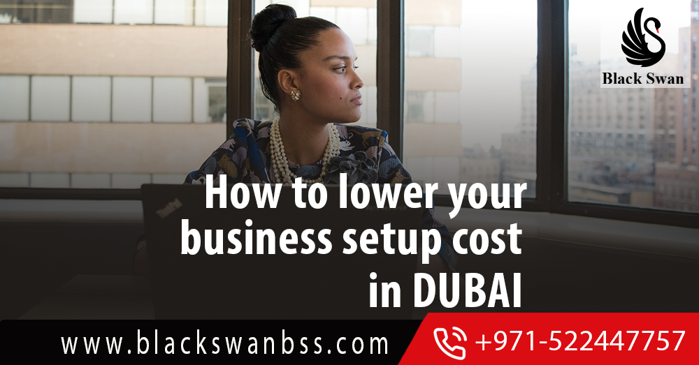 How to Lower your Business Setup Costs in Dubai