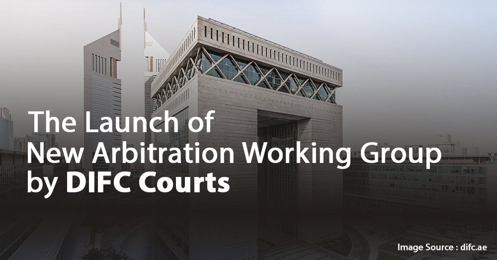 The Launch of New Arbitration Working Group by DIFC Courts
