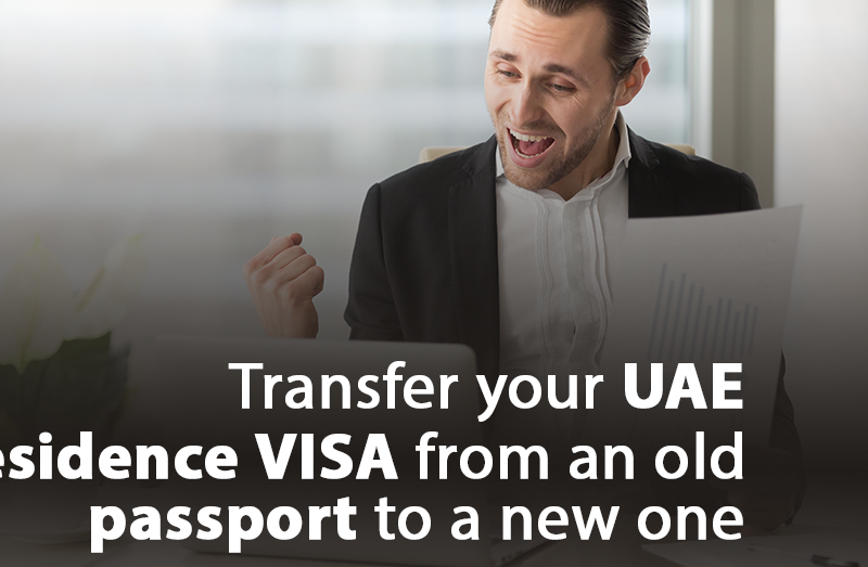 Steps to Transfer your UAE Residence Visa from an Old Passport to a New One