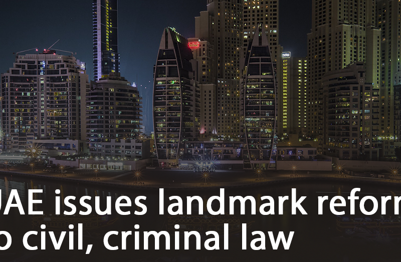 UAE Issues Landmark Reforms to Civil - Criminal Law