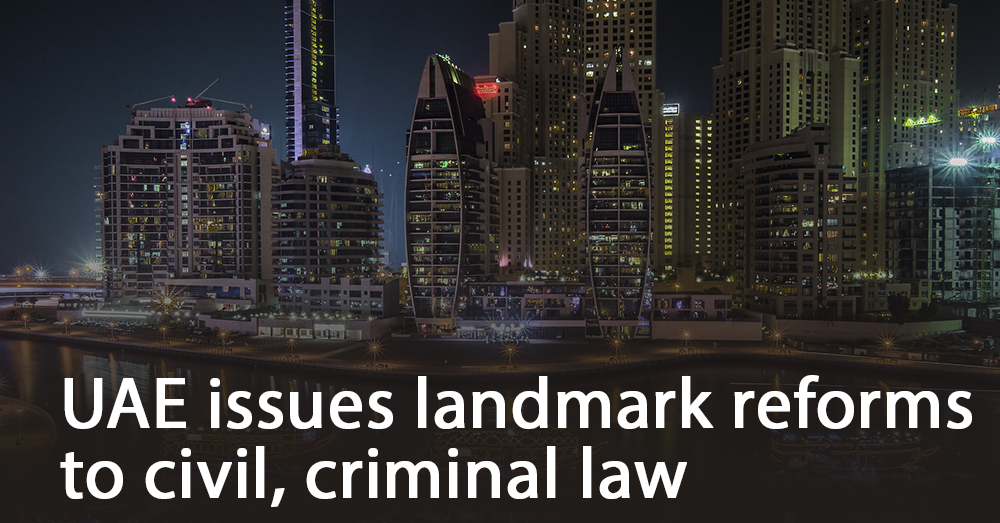 UAE Issues Landmark Reforms to Civil - Criminal Law