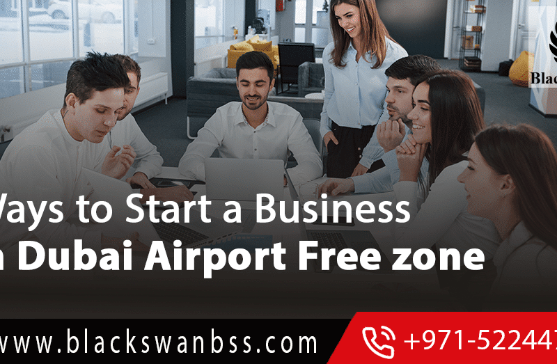 Ways to Start a Business in Dubai Airport Free zone