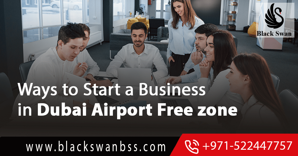 Ways to Start a Business in Dubai Airport Free zone