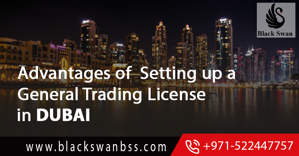 Advantages of Setting up a General Trading License in Dubai