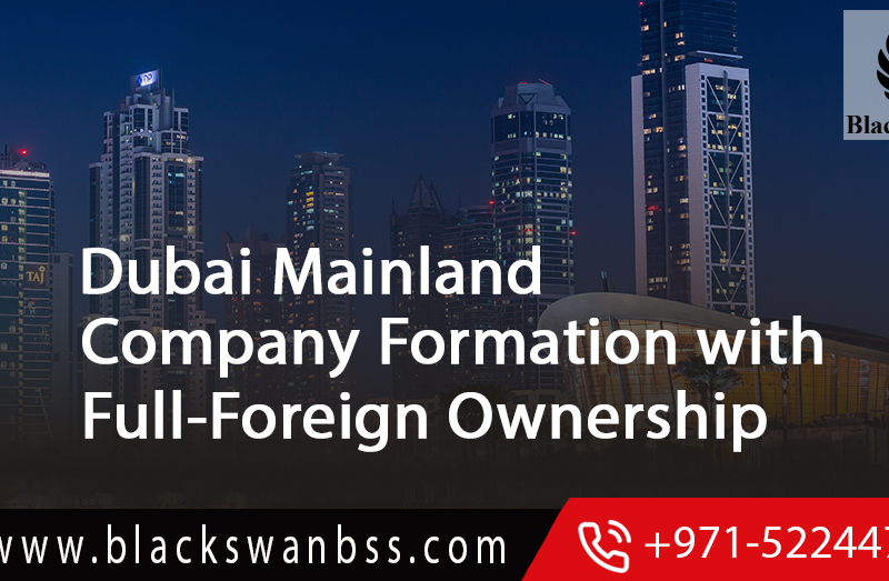 How to Register a Company in Dubai Mainland with Full-Foreign Ownership