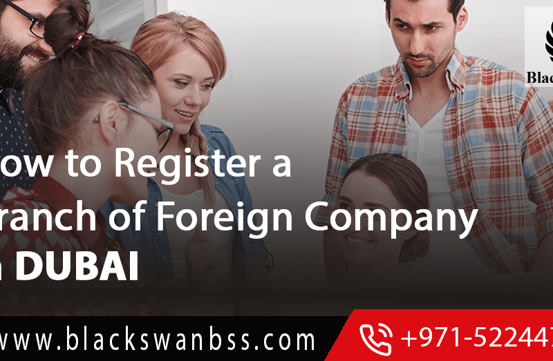 How to Register a Branch of Foreign Company in Dubai