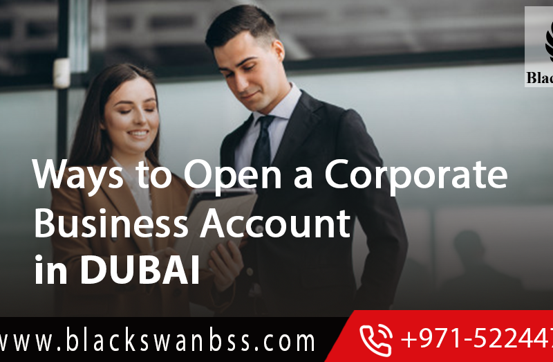 Ways to open a corporate business account in Dubai