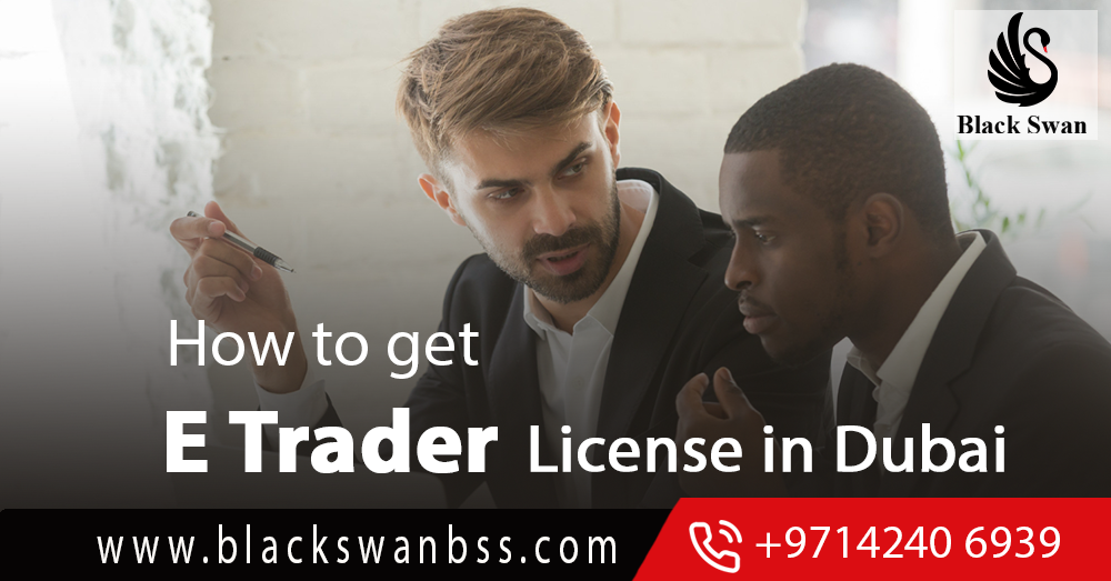 How to get E Trader License in Dubai
