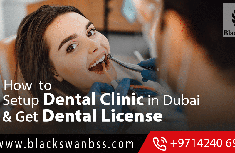 How To Set Up Dental Clinic in Dubai & Get Dental License