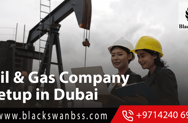 Oil & Gas Company Setup in Dubai