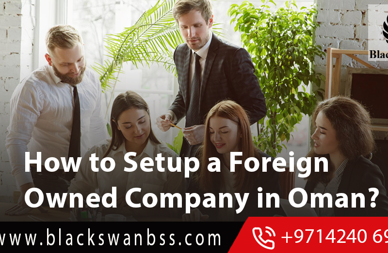How to Set Up a Foreign Owned Company in Oman