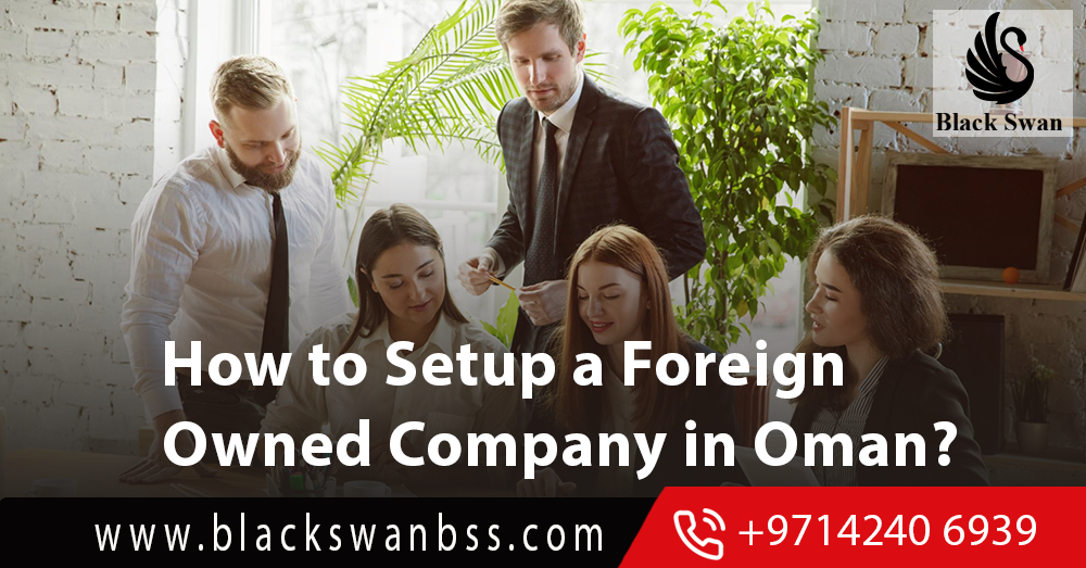 How to Set Up a Foreign Owned Company in Oman